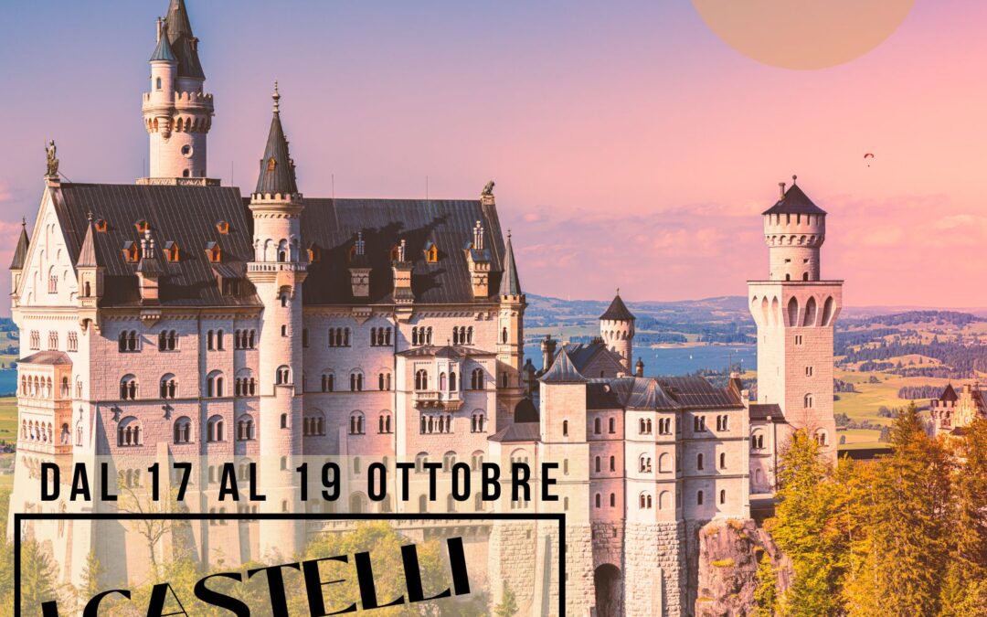 I CASTELLI DI  LUDWIG IL PRINCIPE DELLE FIABE  17-19  ottobre