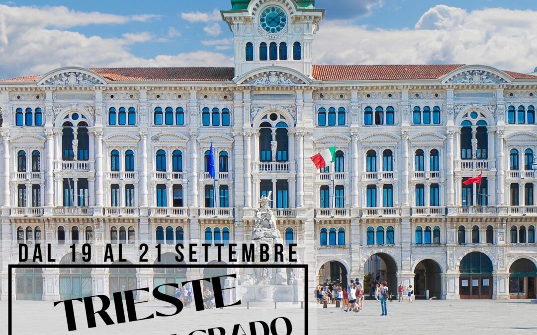 TRIESTE AQUILEIA E GRADO CON NAVIGAZIONE  dal 19 al 21 settembre